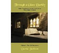 Through A Glass Darkly Volume 1 - Bible Translations In The Light Of The King James Version (Color)