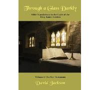 Through A Glass Darkly Volume 2 - Bible Translations In The Light Of The King James Version (Color)