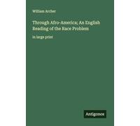 Through Afro-America; An English Reading of the Race Problem: in large print