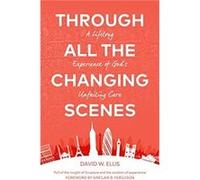Through All The Changing Scenes by David Ellis David Ellis (Auteur)
