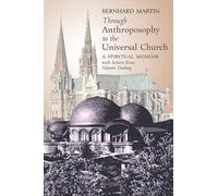 Through Anthroposophy to the Universal Church: A Spiritual Memoir, with letters from Valentin Tomberg