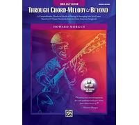 Through Chord-Melody & Beyond: A Comprehensive, Hands-on Guide to Playing & Arranging Solo Jazz Guitar Based on 11 Classic Standards from the Great American Songbook