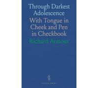 Through Darkest Adolescence: With Tongue in Ch nd Pen in Checkbook