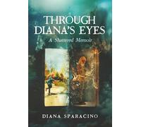 Through Diana's Eyes: A Shattered Memoir