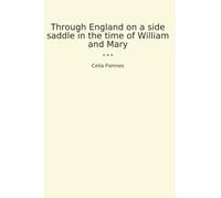 Through England on a side saddle in the time of William and Mary