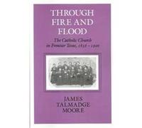 Through Fire & Flood, Centennial Series of the Association of Series, 42 James T. Moore (Auteur)