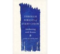 Through Forests of Every Color by Joan Sutherland Joan Sutherland (Auteur)