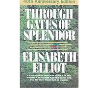Through Gates of Splendor Elisabeth Elliot (Auteur)