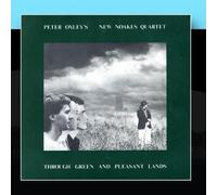 Through Green And Pleasant Lands by Peter Oxley's New Noakes Quartet (2011-01-14?