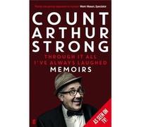 Through it All I've Always Laughed: Memoirs of Count Arthur Strong Strong, Count Arthur (Auteur)