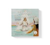 Through Living Waters: An Origin Story on Baptism