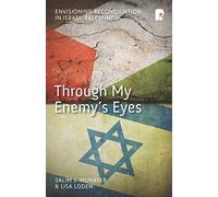 Through My Enemy's Eyes: Envisioning Reconciliation in Israel-Palestine