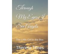 Through My Eyes I See Angels: The Little Girl in the Box