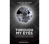 Through My Eyes: The story of pain, resilience, and the will to keep going.