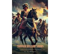 THROUGH RUSSIAN SNOWS: A Story Of Napoleon's Retreat From Moscow : Illustrated Edition