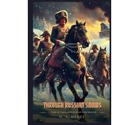 THROUGH RUSSIAN SNOWS: A Story Of Napoleon's Retreat From Moscow : Illustrated Edition