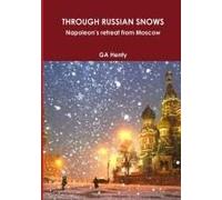 Through Russian Snows Napoleon's Retreat From Moscow