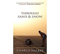 Through Sand & Snow: A Man, A Bicycle, And A 43,000-Mile Journey To Adulthood Via The Ends Of The Earth