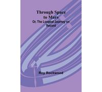 Through Space To Mars; Or, The Longest Journey On Record