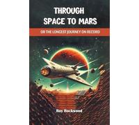 Through Space to Mars Or the Longest Journey on Record