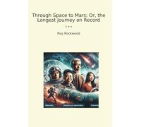 Through Space to Mars; Or, the Longest Journey on Record (Classic Books)