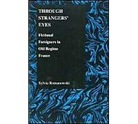 Through Strangers' Eyes: Fictional Foreigners In Old Regime France