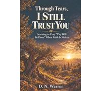 Through Tears, I Still Trust You: Learning to Pray “Thy Will Be Done” When Faith Is Shaken