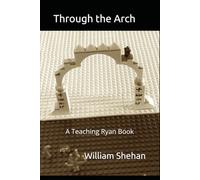 Through the Arch: A Teaching Ryan Book