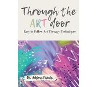 Through The Art Door - Easy To Follow Art Therapy Techniques (Full Colour)
