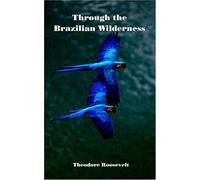 Through The Brazilian Wilderness
