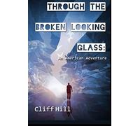Through The Broken Looking Glass: An American Adventure