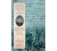 Through the Civil War with the Fourteenth Ohio Infantry: Horatio Quiggle’s Memoir of Service, 1861-1865