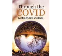 Through The Covid Looking Glass And Back