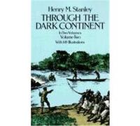 Through the Dark Continent, Vol. 2 Stanley, Henry Morton (Auteur)