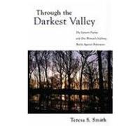 Through the Darkest Valley: The Lament Psalms and One Woman's Lifelong Battle Against Depression Smith, Teresa S. (Auteur)