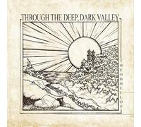 Through the Deep, Dark Valley