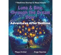 Through the Dream Door - Adventures After Bedtime with Luna & Binx: A bedtime story collection for children aged 5-9