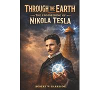 Through the Earth: The Engineering of Nikola Tesla