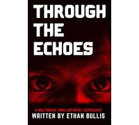 Through The Echoes: A Multimedia Thriller Novel Experience