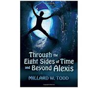 Through The Eight Sides Of Time And Beyond Alexis