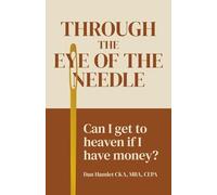 Through The Eye Of The Needle: Can I get to Heaven if I have Money?