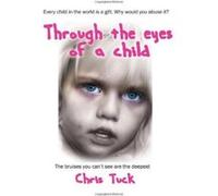 Through the Eyes of a Child Tuck, Chris (Auteur)