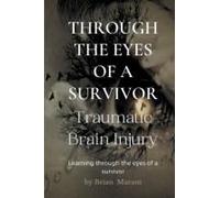 Through The Eyes Of A Survivor - Traumatic Brain Injury