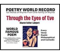 Through The Eyes Of Eve: Poetry World Record: 120 Words Of Rhyme From One Family Of Rhyme - 5 Star Reviews Paperback Book By Sharon Esther Lampert