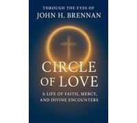 Through the Eyes of John H Brennan - Circle of Love