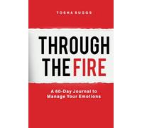 Through the FIRE: A 60-Day Journal to Manage your emotions