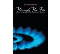Through The Fire Cooking Our Way Into a New Relationship With Food - Charity Dasenbrock - Author Solutions Inc - Livre en Anglais Charity DasenbrockCharity Dasenbrock (Auteur)