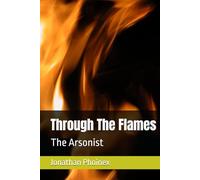 Through The Flames: The Arsonist