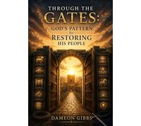 Through the Gates: God's Pattern for Restoring His People