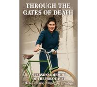 Through the Gates of Death: A Personal Memoir of the Holocaust